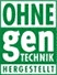 Ohne Gentechnik